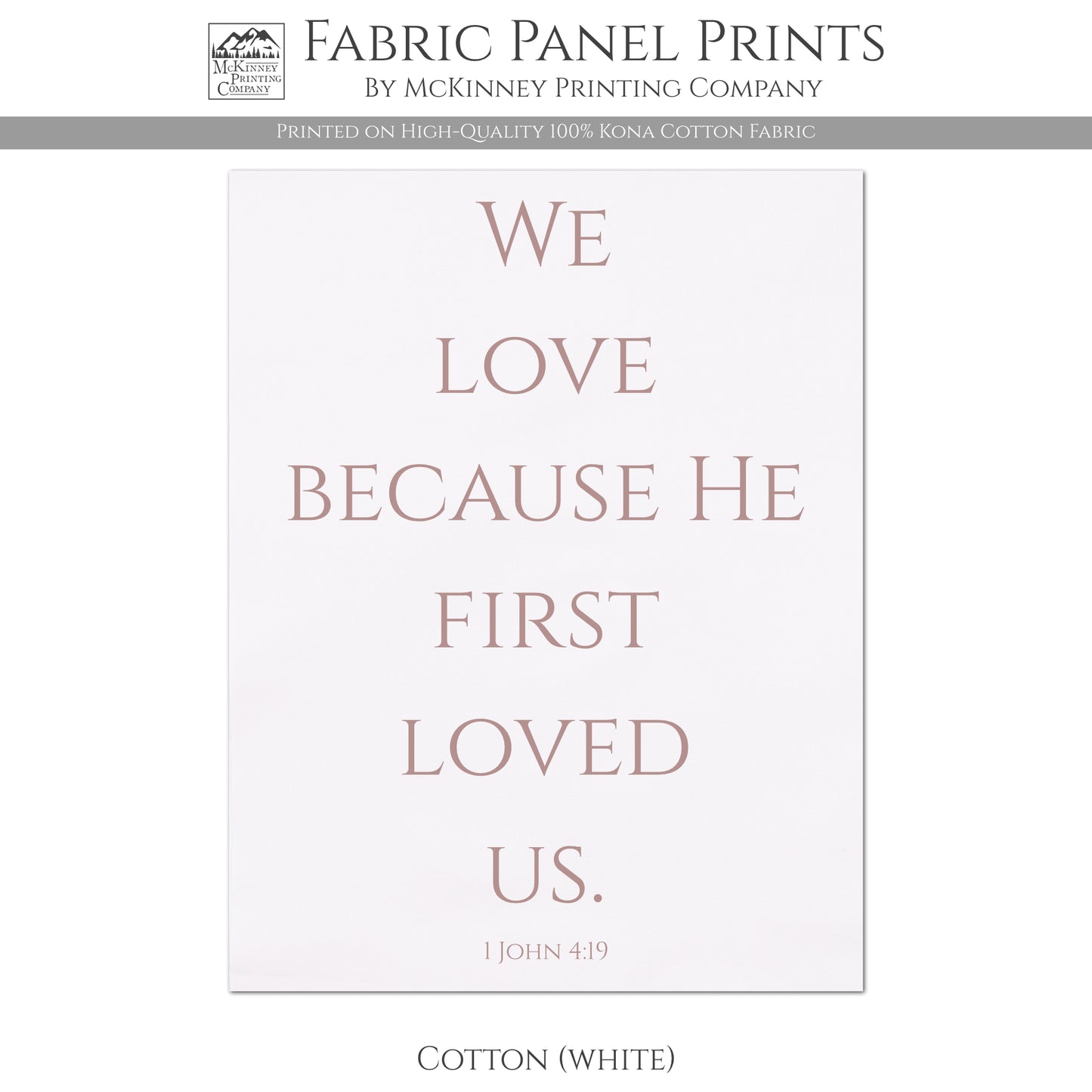1 John 4:19 - Scripture Fabric, We Love Because He First Loved Us, Christian, Large | Small Cotton Quilt Block