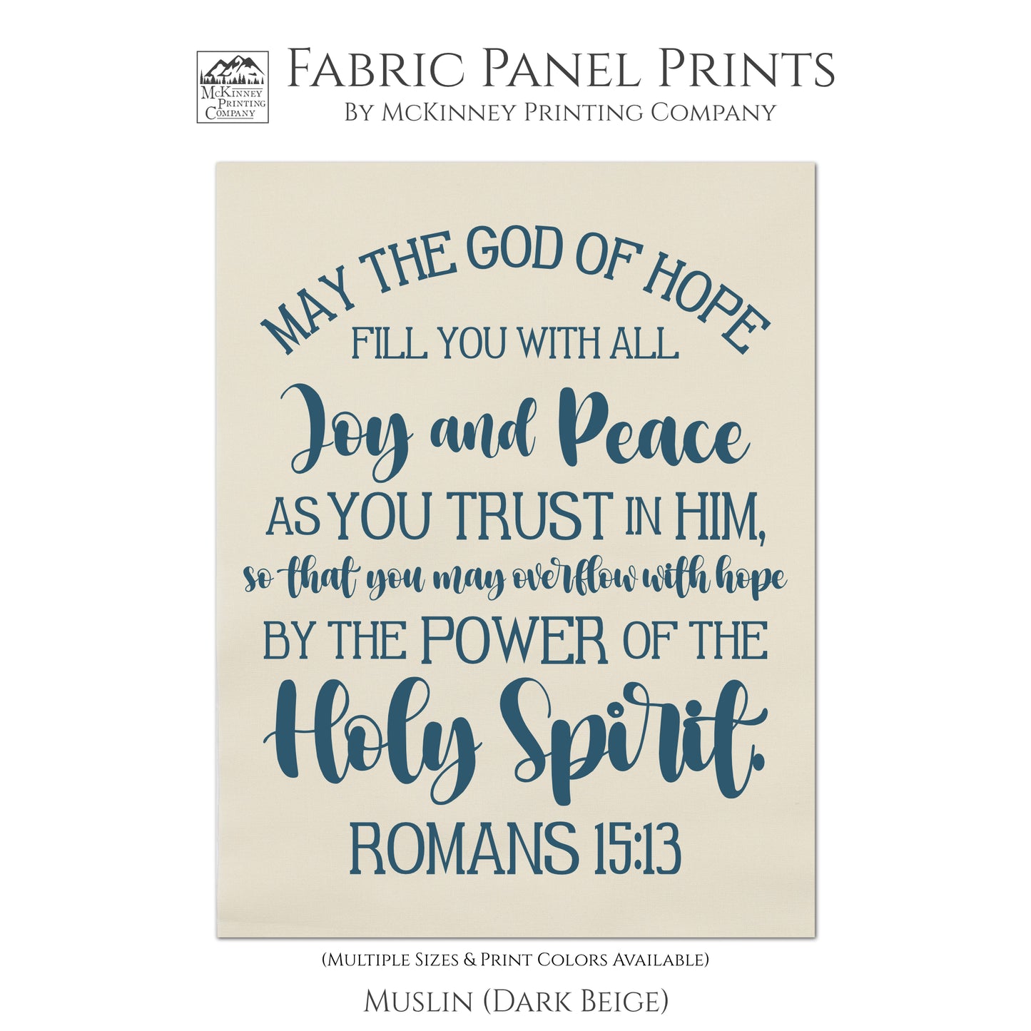 Romans 5:13 - May the God of hope fill you with all joy and peace as you trust in Him, so that you may overflow with hope by the power of the Holy Spirit - Romans 15:13 - Fabric Panel Print, Quilt Block - Muslin