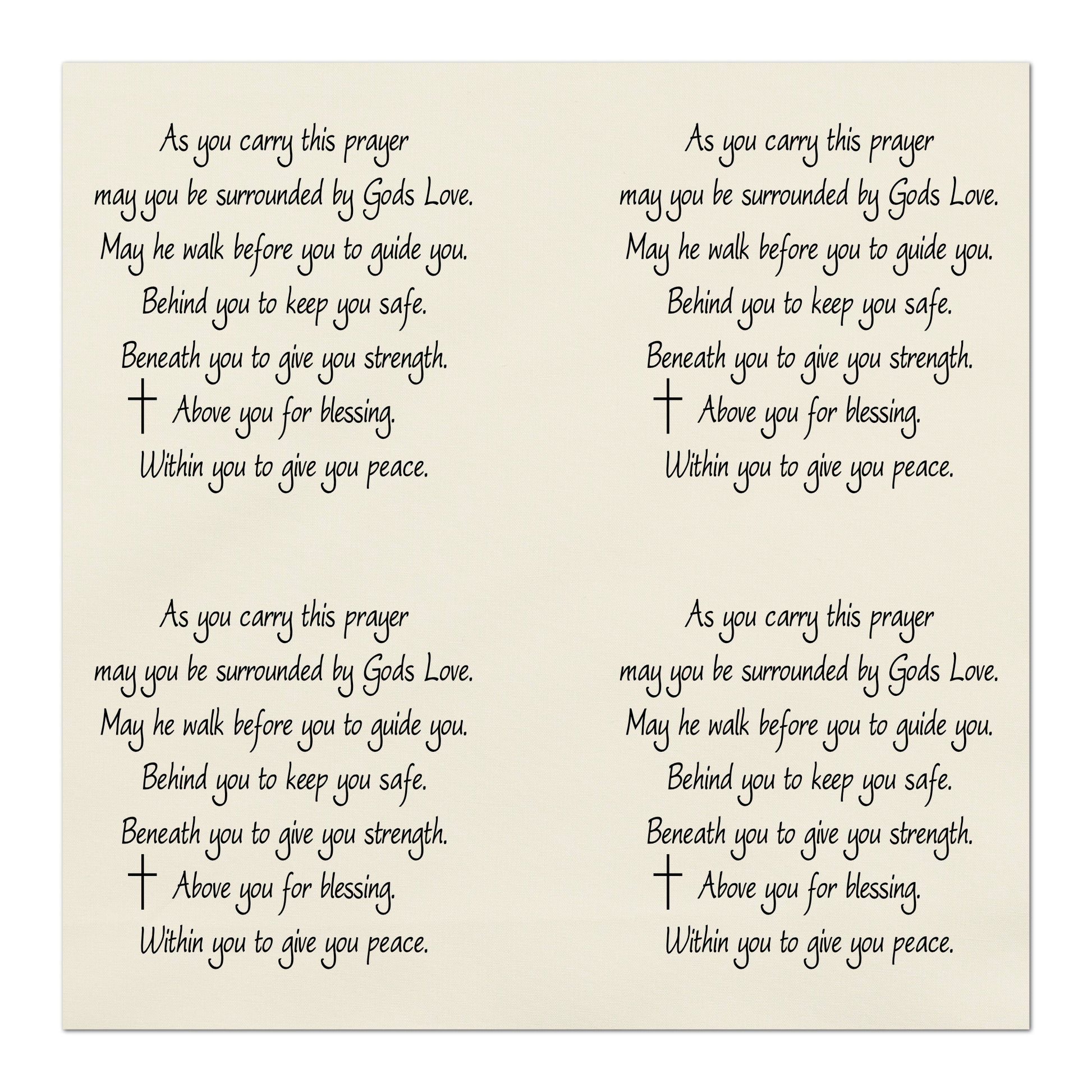 As you carry this prayer may you be surrounded by Gods Love.  May he walk before you to guide you.  Behind you to keep you safe.  Beneath you to give you strength.  Above you for blessing.  Within you to give you peace.  - Pocket Prayer, Fabric Panel Print, Quilt Block, Craft, Christian