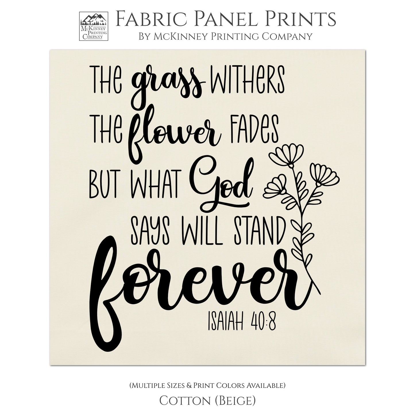 The Grass withers the flower fades but what God says will stand forever. - Isaiah 40 8, Christian, Religious Fabric, Quilt, Wall Art, Small Print Fabric, Large Print Fabric - Cotton