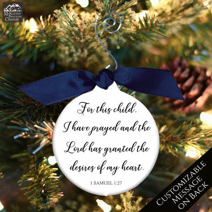 For this child, I have prayed and the Lord has granted the desires of my heart - 1 Samuel 1:27 - Christmas Ornament, Tree Decor, Christian Gift
