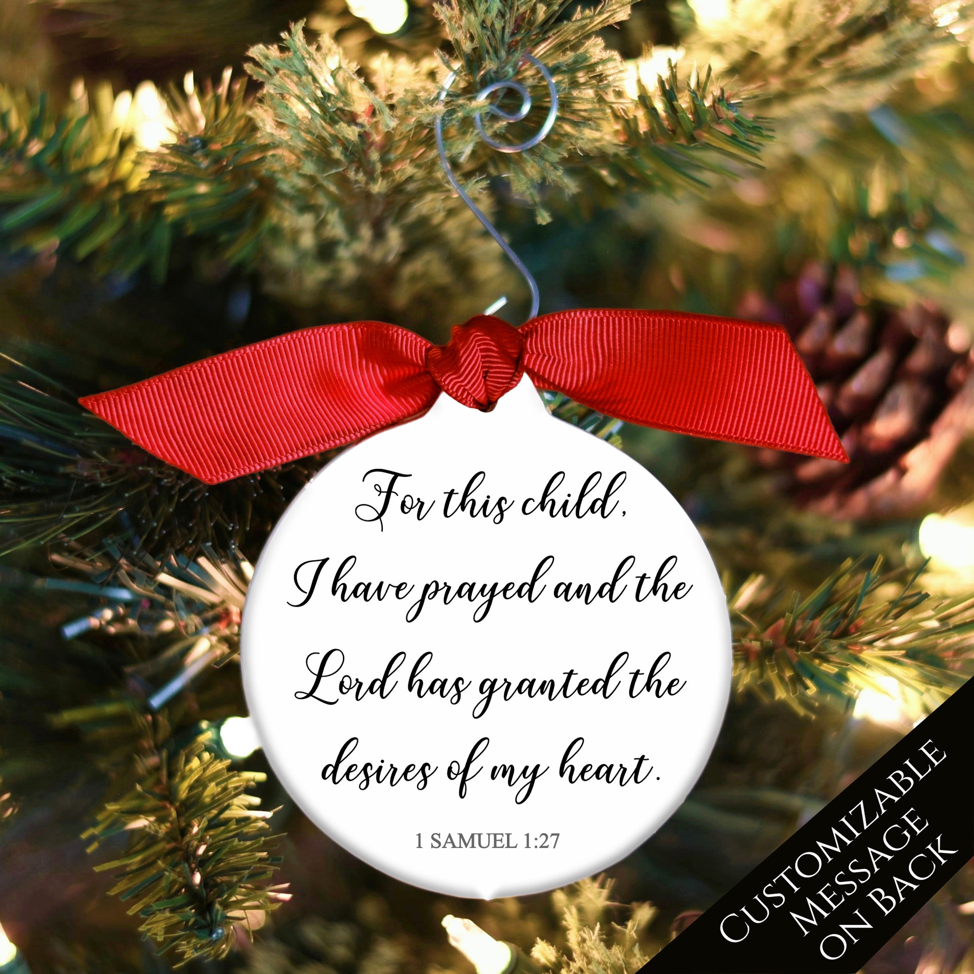 For this child, I have prayed and the Lord has granted the desires of my heart - 1 Samuel 1:27 - Christmas Ornament, Tree Decor, Christian Gift