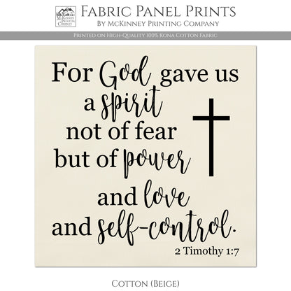 For God gave us a spirit not of fear but of power and love and self-control - 2 Timothy 1 7 - Fabric Panel Print - Kona Cotton Fabric