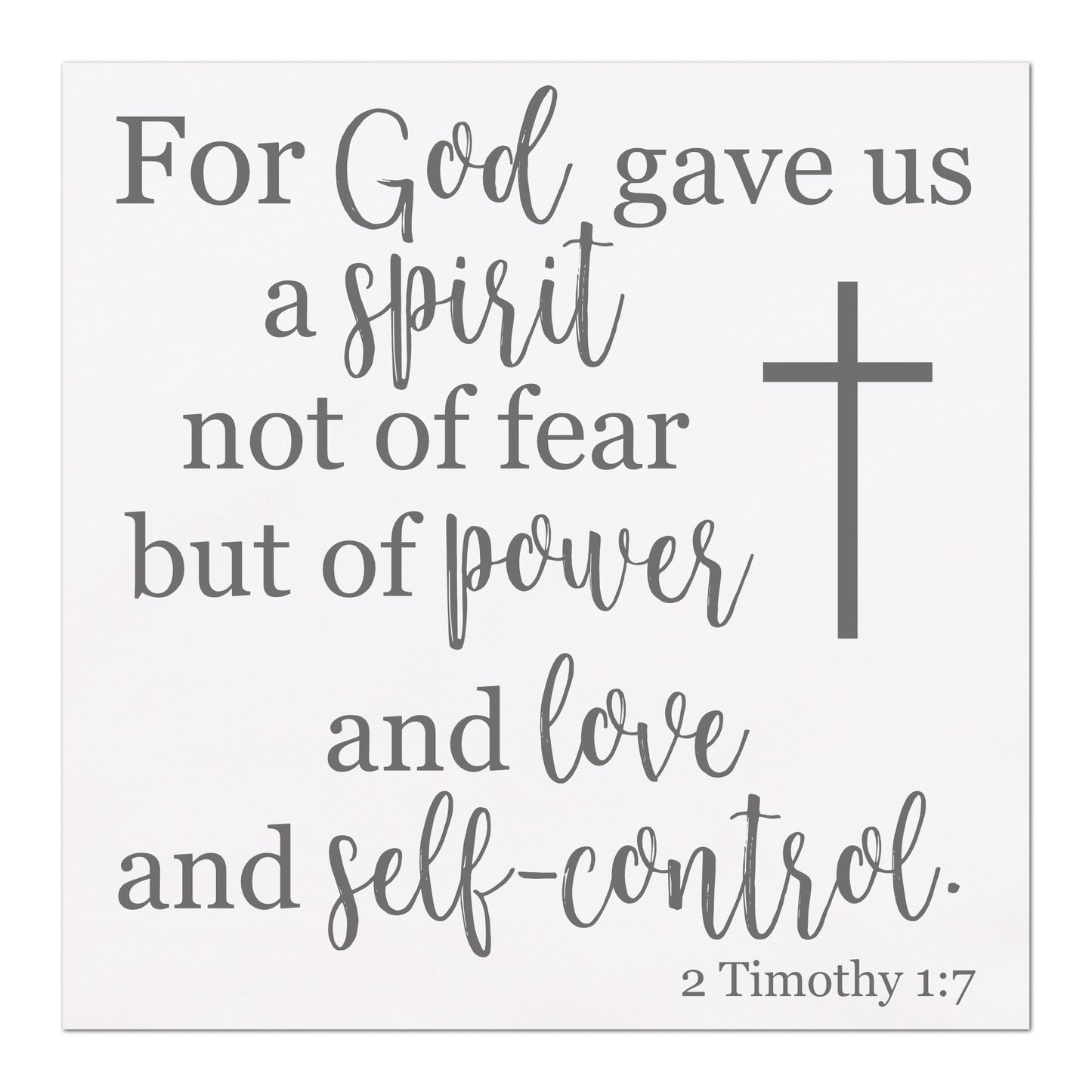 For God gave us a spirit not of fear but of power and love and self-control - 2 Timothy 1 7 - Fabric Panel Print