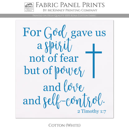 For God gave us a spirit not of fear but of power and love and self-control - 2 Timothy 1 7 - Fabric Panel Print - Kona Cotton Fabric, White