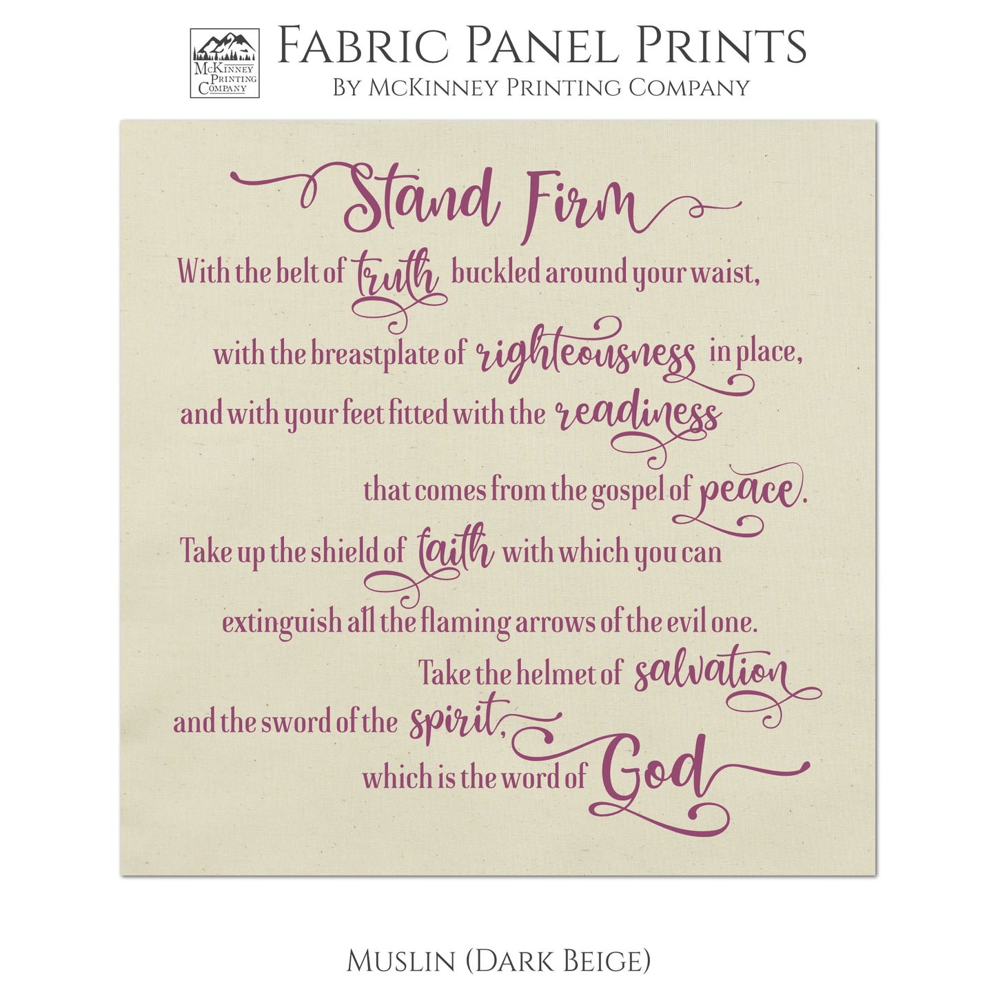 Stand firm with the belt of truth buckled around you waist, with the breastplate of righteousness in place, and with your feet fitted with the readiness that comes from the gospel of peace. Take up the shield of faith with which you can extinguish all the flaming arrows of the evil one. Take the helmet of salvation and the sword of the spirit, which is the word of God. - Muslin