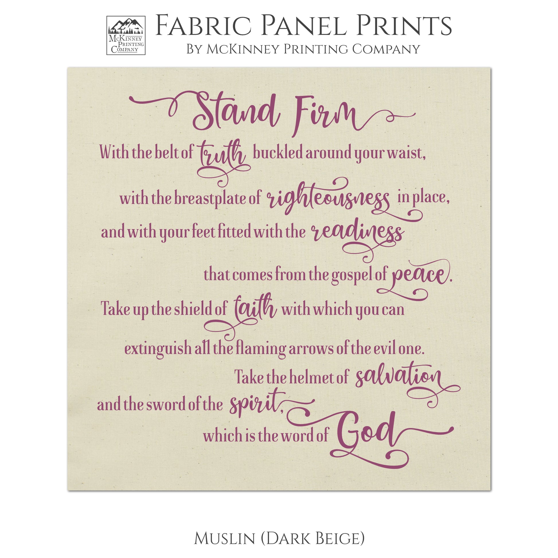 Stand firm with the belt of truth buckled around you waist, with the breastplate of righteousness in place, and with your feet fitted with the readiness that comes from the gospel of peace. Take up the shield of faith with which you can extinguish all the flaming arrows of the evil one. Take the helmet of salvation and the sword of the spirit, which is the word of God. - Muslin