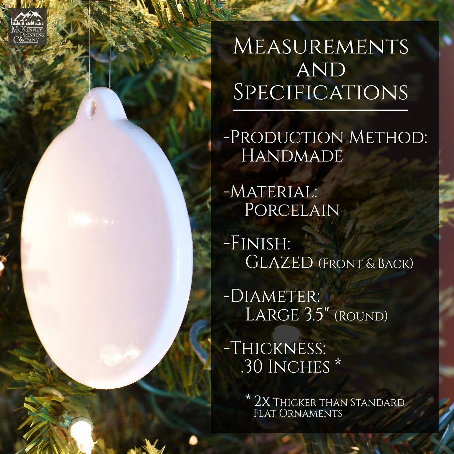 Handmade, porcelain Christmas ornaments.  Large, round, 3.5 inch diameter.  Two times thicker than standard flat ornaments.  Includes your choice or ribbon color, a decorative hook and an optional personalized message on the back.