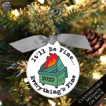 Funny Christmas Ornament - 2022 Dumpster inside 2023 Dumpster, on fire -It'll be Fine... Everything is Fine