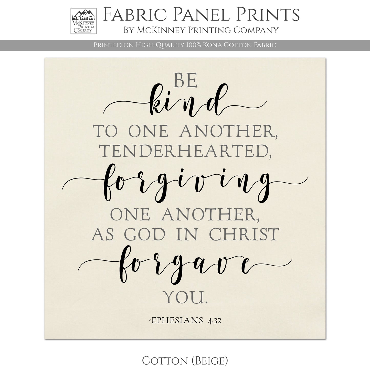 Be kind to one another, tenderhearted, forgiving one another as god in Christ forgave you. - Kona Cotton Fabric