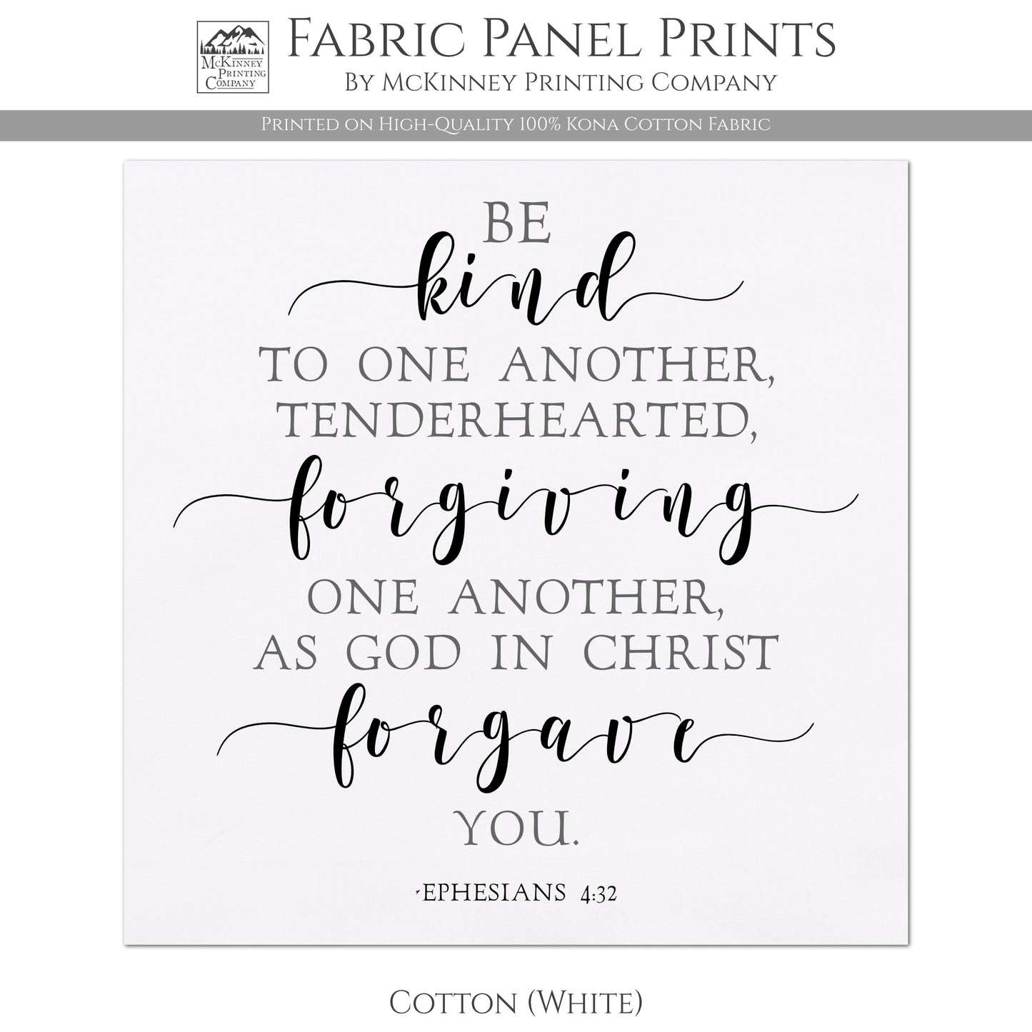 Be kind to one another, tenderhearted, forgiving one another as god in Christ forgave you. - Kona Cotton Fabric, White