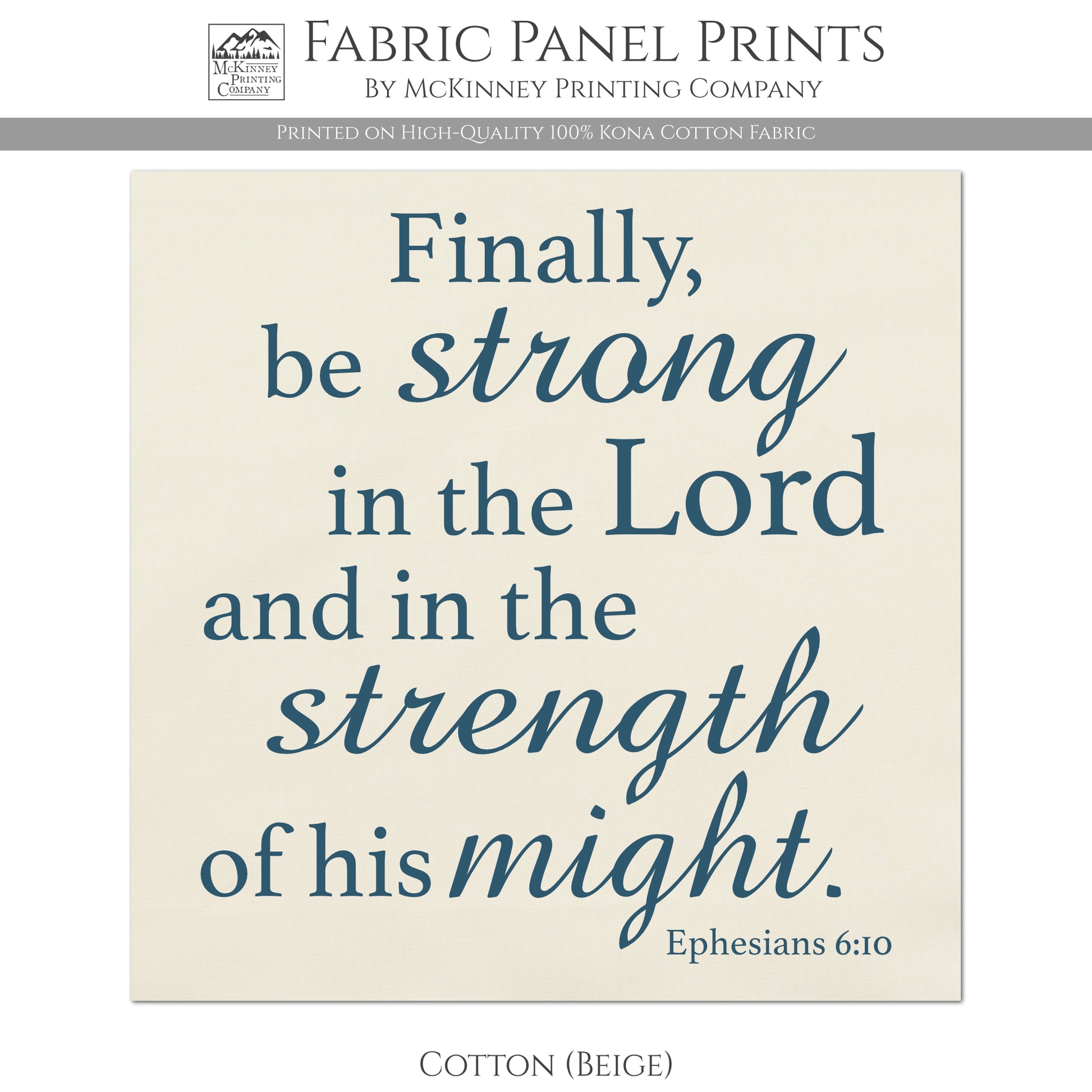 Finally be strong in the Lord and in the strength of his might - Ephesians 6:10 - Fabric Panel Print - Kona Cotton Fabric