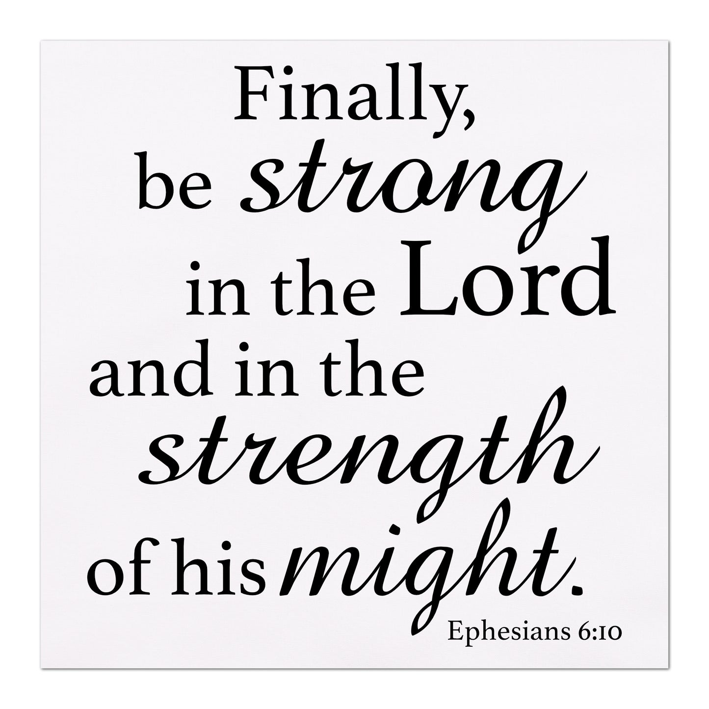 Finally be strong in the Lord and in the strength of his might - Ephesians 6:10 - Fabric Panel Print