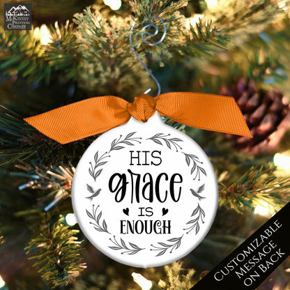 His Grace is Enough - Christian Christmas Ornament, Religious, Custom, Personalized, Solid Porcelain, Ceramic, Gift