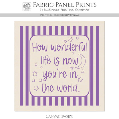 How Wonderful Life Is - Baby Fabric Panels, Wall Art, Decor, Cotton, Quilt Block, Baby Blanket, Infant, Sewing, Quilting