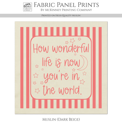 How Wonderful Life Is - Baby Fabric Panels, Wall Art, Decor, Cotton, Quilt Block, Baby Blanket, Infant, Sewing, Quilting