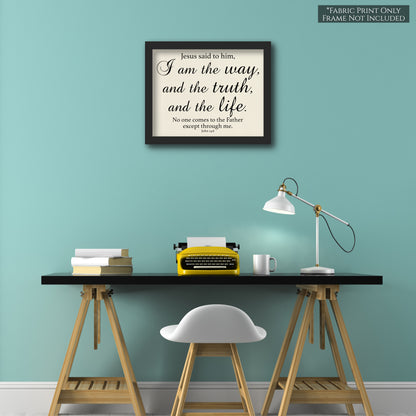 Jesus said to him, I am the way and the truth and the life. No one comes to the Father except through me. - John 14 6 - Fabric Panel Print, Quilt Block - Wall Art