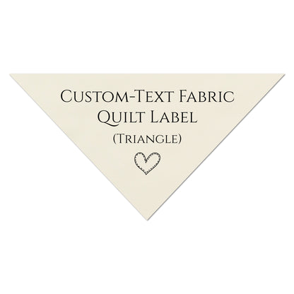 Quilt Label - Custom Text, Triangle, Tag, Quilt Labels, Blanket, Pillow, Crafts, Cotton, Muslin, Canvas, Personalized