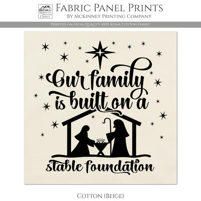 Nativity Scene, Our Family is built on a stable foundation - Christmas Fabric Panels, Quilt Block - Kona Cotton Fabric