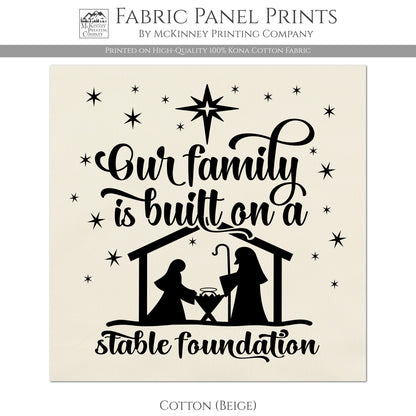 Nativity Scene, Our Family is built on a stable foundation - Christmas Fabric Panels, Quilt Block - Kona Cotton Fabric