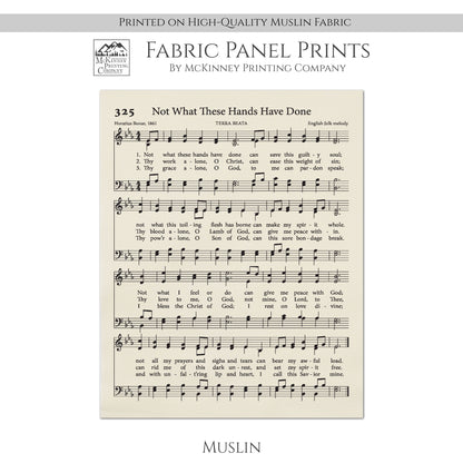 Not What These Hands Have Done - Christian Fabric, Hymn Wall Art, Religious, Vintage Sheet Music, Quilting, Quilt, Sewing, Cotton