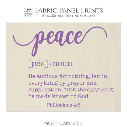 Peace Fabric - Be anxious for nothing, but in everything by prayer and supplication, with thanksgiving, be made known to God. - Philippians 4:6 - Muslin