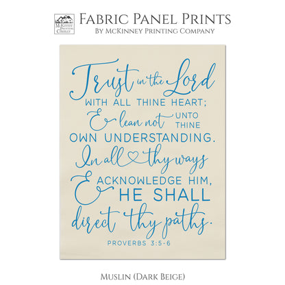 Trust in the Lord with all thine heart; and lean not unto thine own understanding. In all thy ways and acknowledge Him and He shall direct they paths. - Proverbs 3:5 - 6 - Muslin
