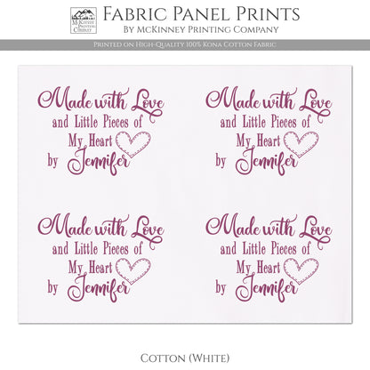 Quilt Labels - Made with Love and Little Pieces of My Heart - Personalized Name, Kona Cotton Fabric, White
