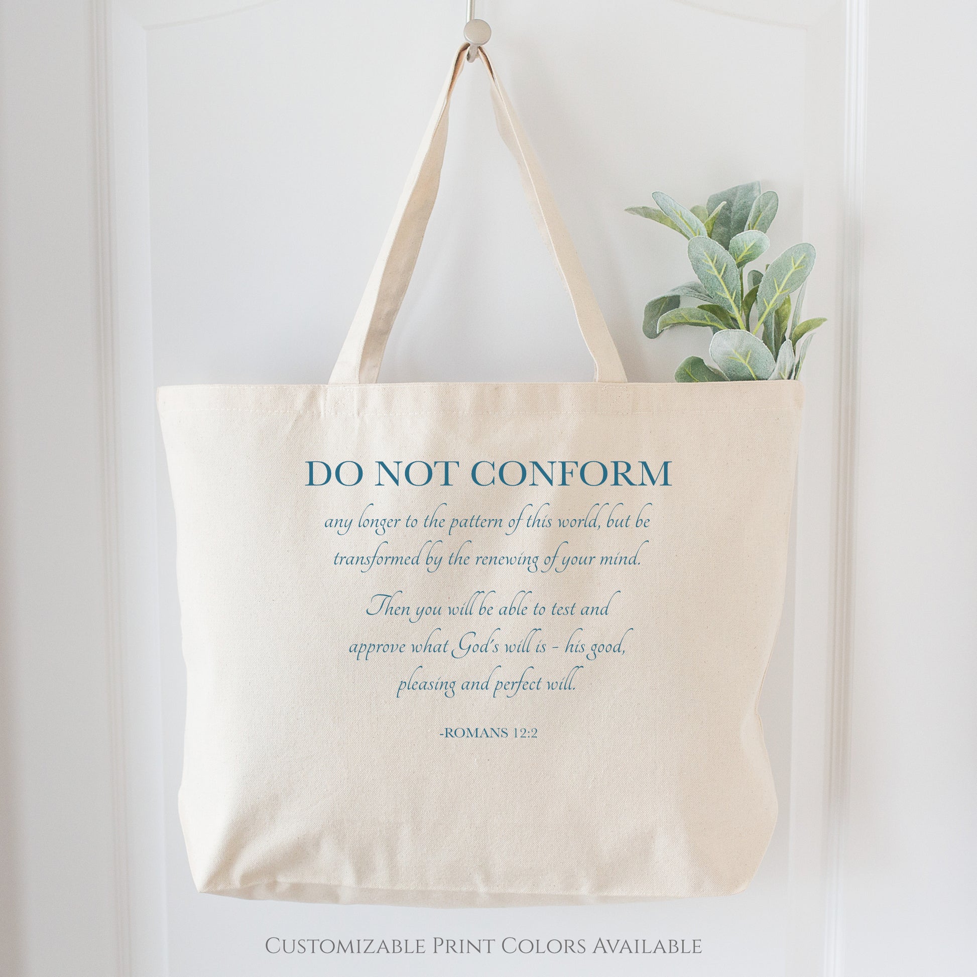 Do not conform any longer to the pattern of this world, but be transformed by the reviewing of your mind. Then you will be able to test and approve what God's will is - his goo, pleasing and perfect will. - Romans 12:2, Canvas Tote Bag