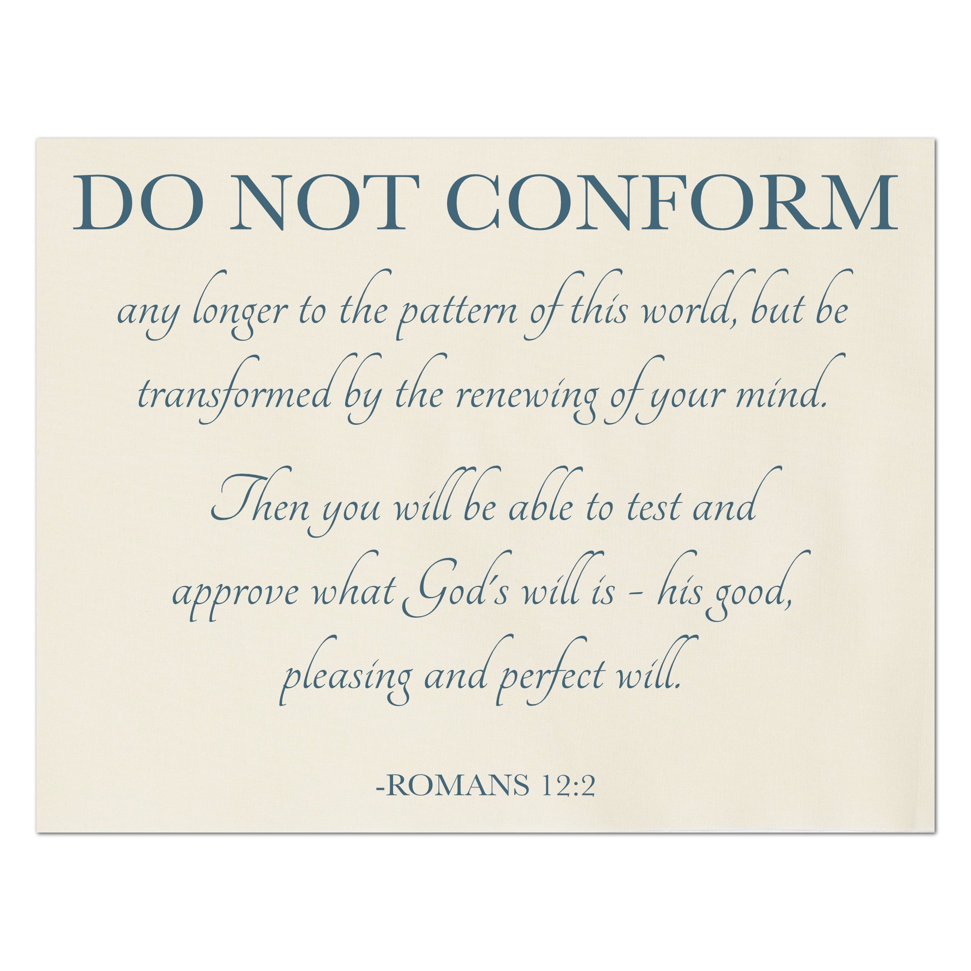 Romans 12 2 - Do Not Conform any longer to the pattern of this world, but be transformed by the renewing of your mind.  Then you will be able to test and approve what God's will is - his good, pleasing and perfect will.  Romans 12:2 - Fabric Panel Print, Quilt, Quilting, Sewing, Crafts