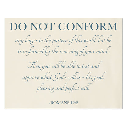 Romans 12 2 - Do Not Conform any longer to the pattern of this world, but be transformed by the renewing of your mind.  Then you will be able to test and approve what God's will is - his good, pleasing and perfect will.  Romans 12:2 - Fabric Panel Print, Quilt, Quilting, Sewing, Crafts