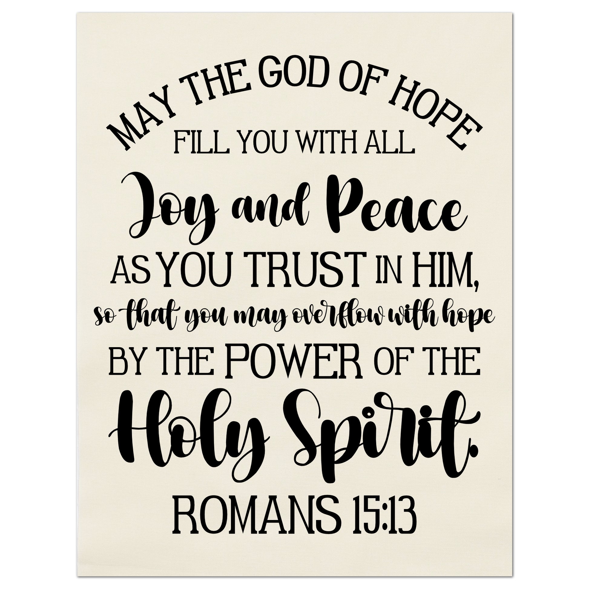 Romans 5:13 - May the God of hope fill you with all joy and peace as you trust in Him, so that you may overflow with hope by the power of the Holy Spirit - Romans 15:13 - Fabric Panel Print, Quilt Block