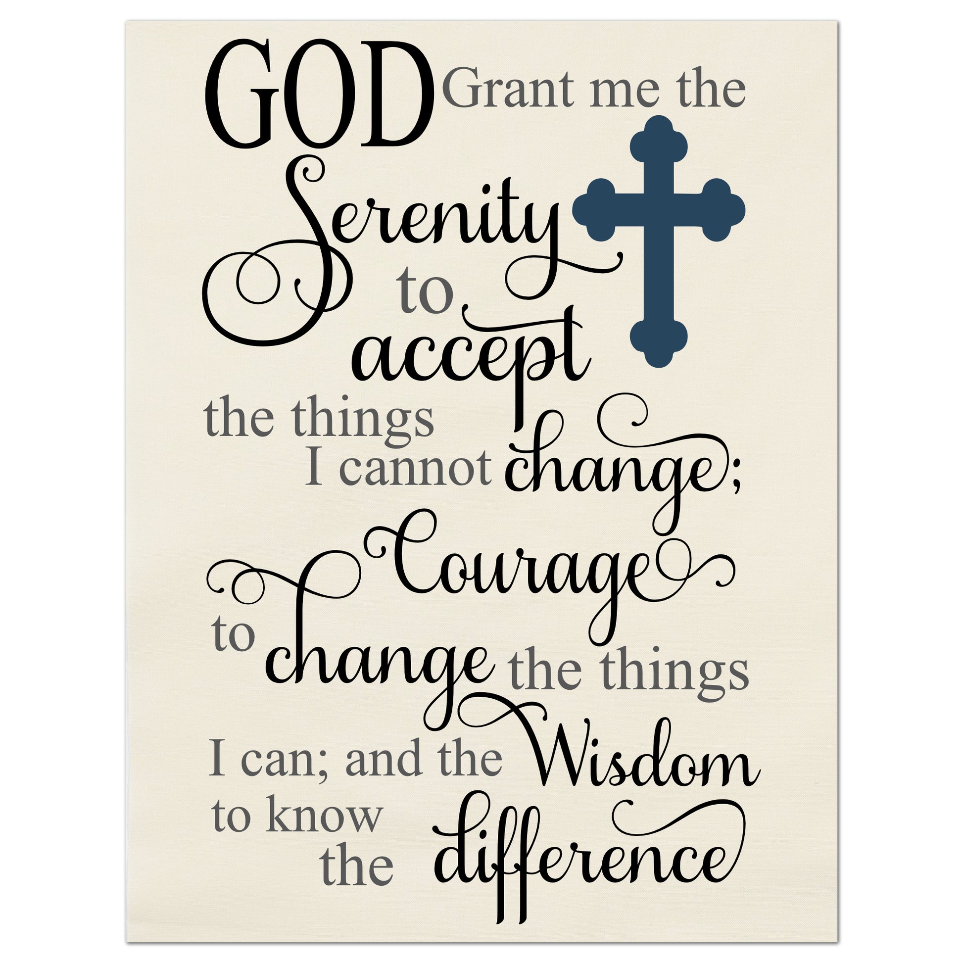 God grant me the serenity to accept the things I cannot change; courage to change the things I can; and the wisdom to know the difference - Serenity Prayer, Fabric Panel Print