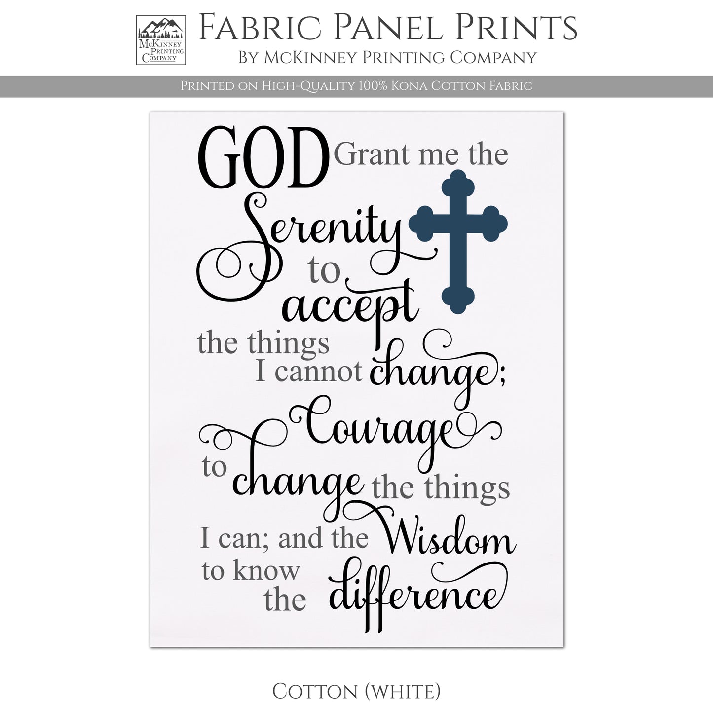 God grant me the serenity to accept the things I cannot change; courage to change the things I can; and the wisdom to know the difference - Serenity Prayer, Fabric Panel Print - Cotton, White