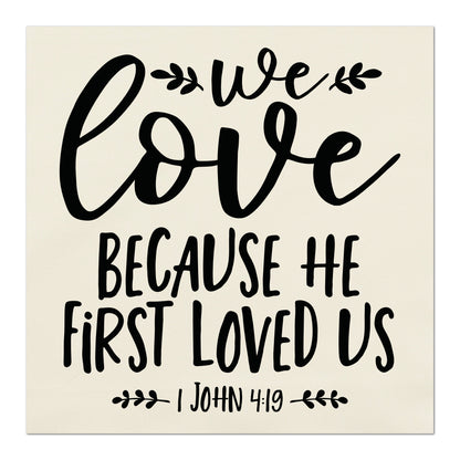 1 John 4:19, We love because he first loved us - Fabric Panel Print for Quilting, Sewing or Wall Art