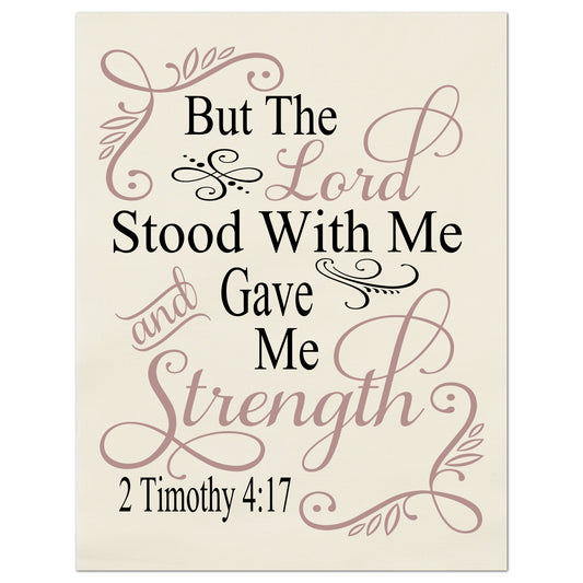 2 Timothy 4:17, But the Lord Stood With Me and Gave Me Strength