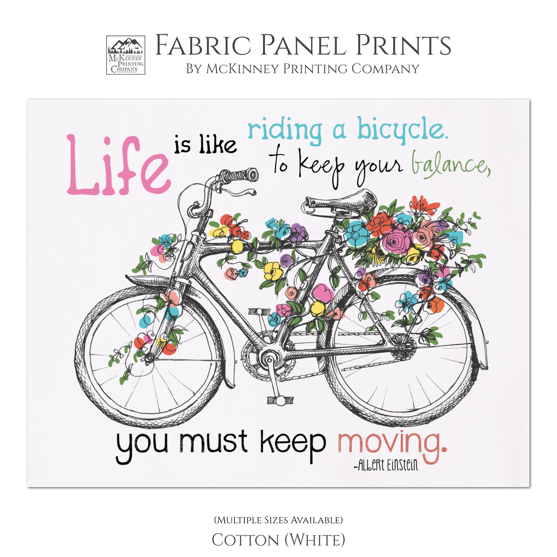 Inspirational Fabric - Albert Einstein Quotes About Life, Cotton Quilt Block, Wall Art, Bike and Flowers - Life is like riding a bicycle.  To keep your balance, you must keep moving - Cotton, White