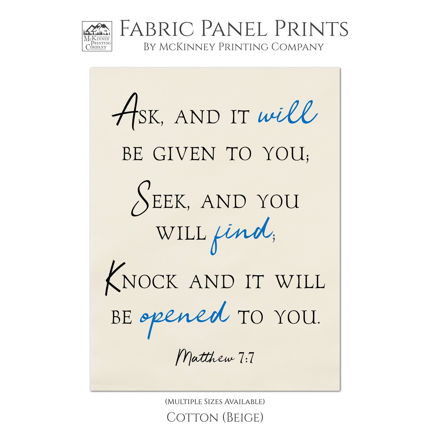 Ask, and it will be given to you; Seek, and you will find; Knock and it will be opened to you. - Matthew 7 7 - Fabric Panel Print, Wall Hanging, Scripture Fabric, Religious Fabric, Quilt Block - Muslin