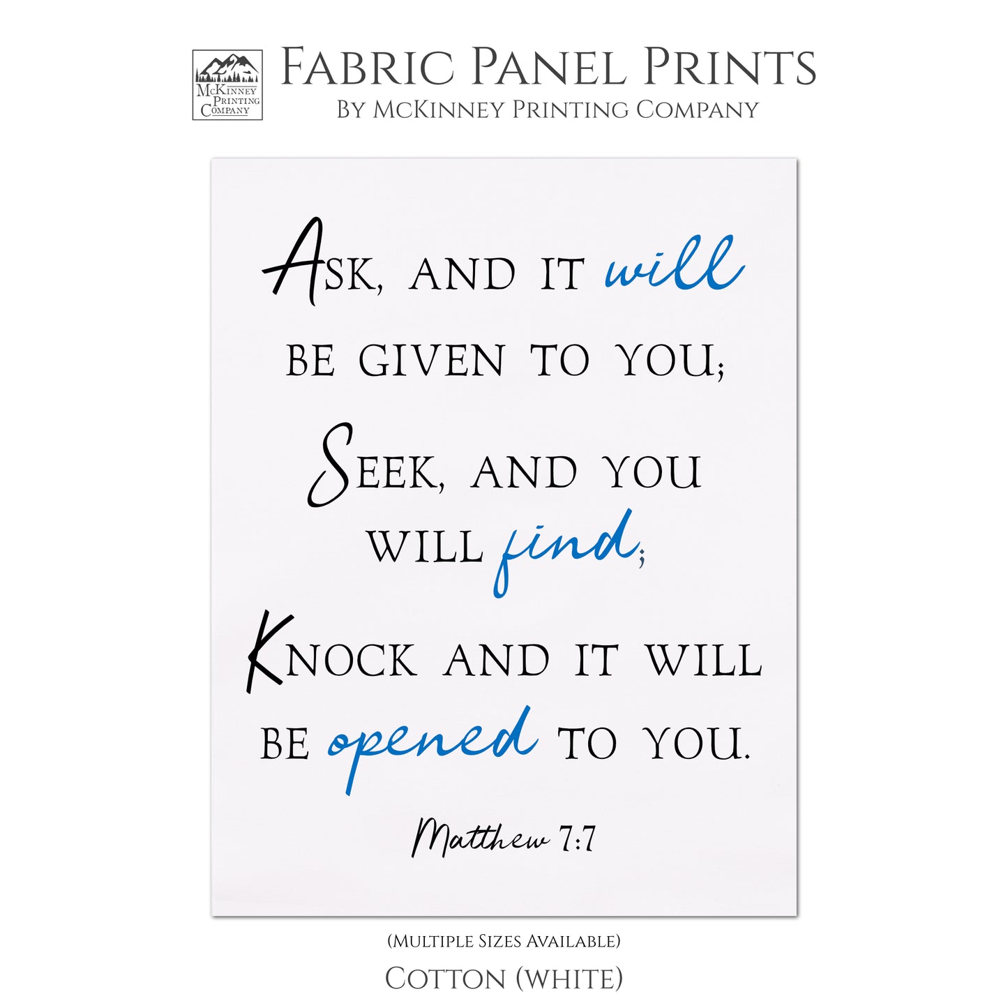 Ask, and it will be given to you; Seek, and you will find; Knock and it will be opened to you. - Matthew 7 7 - Fabric Panel Print, Wall Hanging, Scripture Fabric, Religious Fabric, Quilt Block - Cotton, White