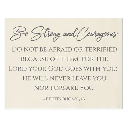 Be Strong and Courageous.  Do not be afraid or terrified because of them, for the Lord your God goes with you; He will never leave you nor forsake you.  Deuteronomy 31 6 - Quilt Fabric, Inspirational Wall Decor, Quilting Block, Fabric by the Yard