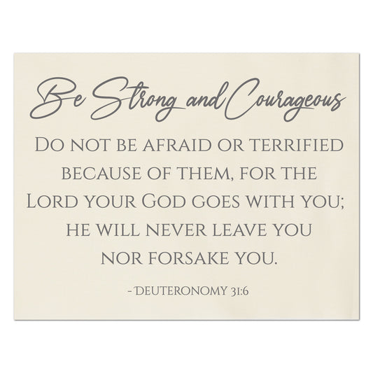 Be Strong and Courageous.  Do not be afraid or terrified because of them, for the Lord your God goes with you; He will never leave you nor forsake you.  Deuteronomy 31 6 - Quilt Fabric, Inspirational Wall Decor, Quilting Block, Fabric by the Yard