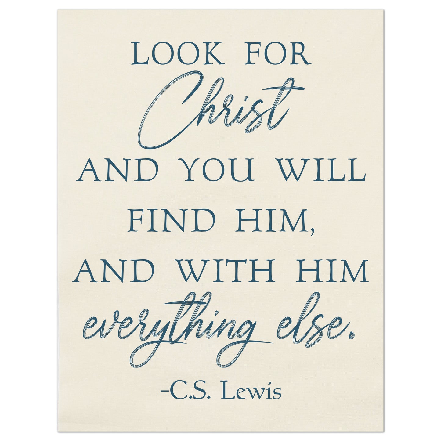 Look for Christ and you will find him, and with him everything else - CS Lewis Print, Fabric Panel, Wall Art, Quilt, Sewing