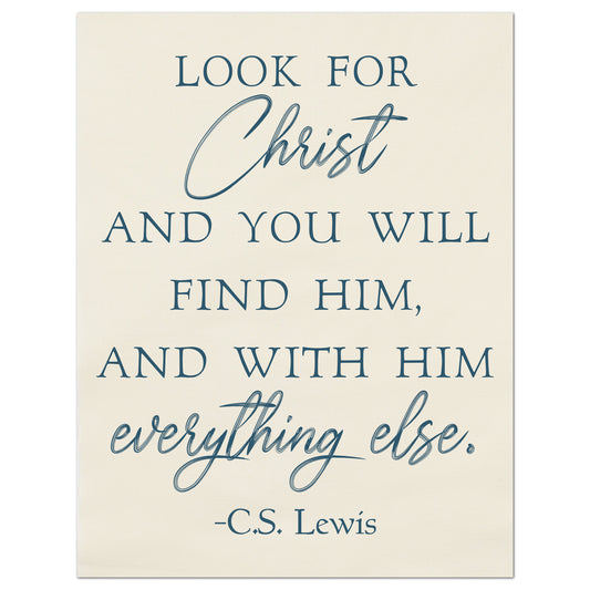 Look for Christ and you will find him, and with him everything else - CS Lewis Print, Fabric Panel, Wall Art, Quilt, Sewing