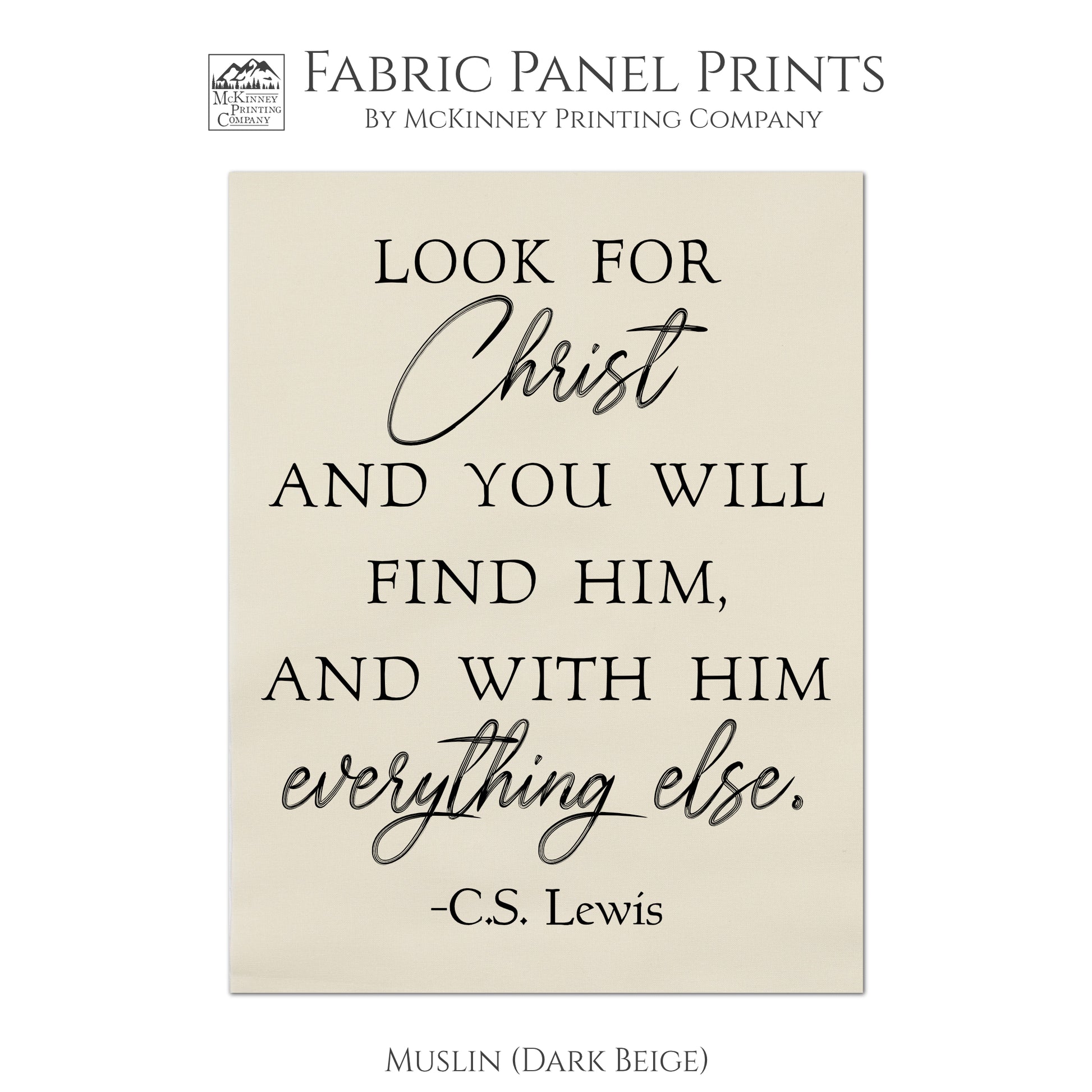 Look for Christ and you will find him, and with him everything else - CS Lewis Print, Fabric Panel, Wall Art, Quilt, Sewing