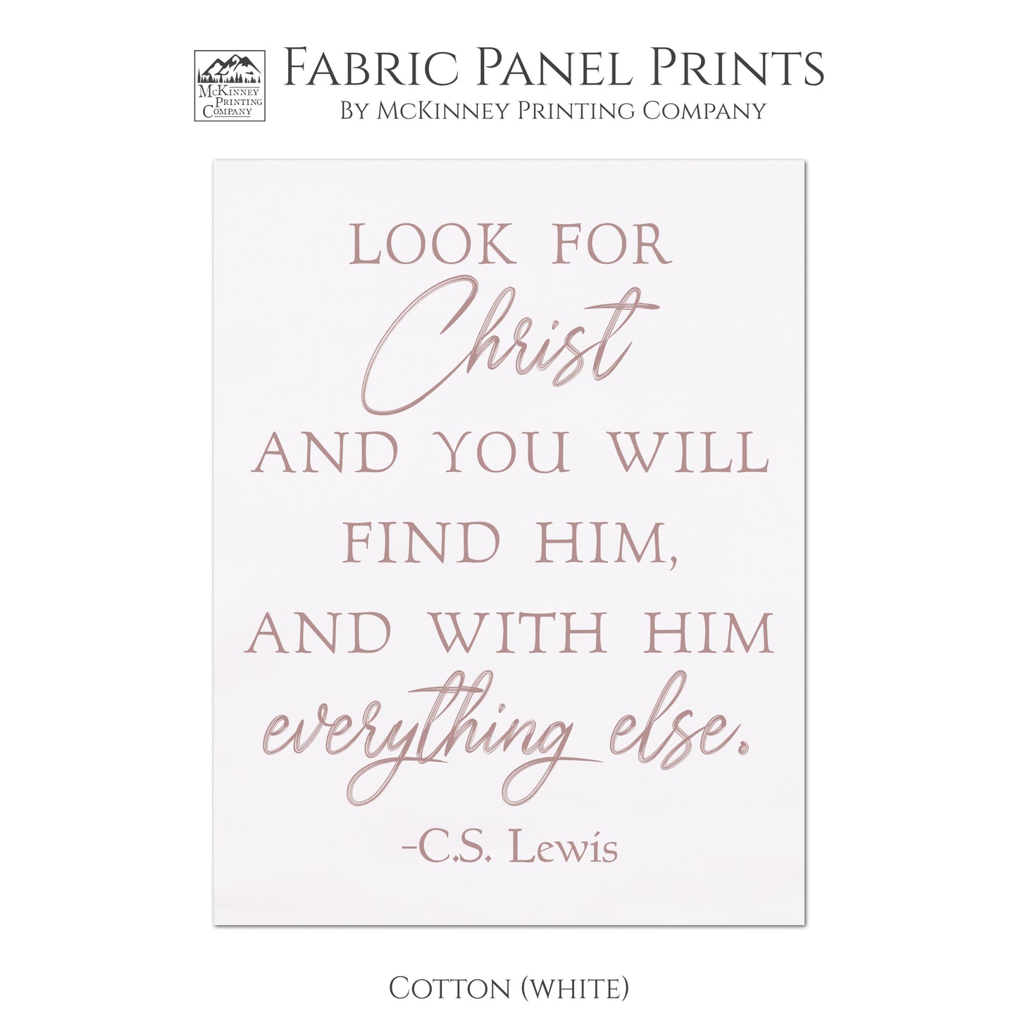 Look for Christ and you will find him, and with him everything else - CS Lewis Print, Fabric Panel, Wall Art, Quilt, Sewing - Cotton, White