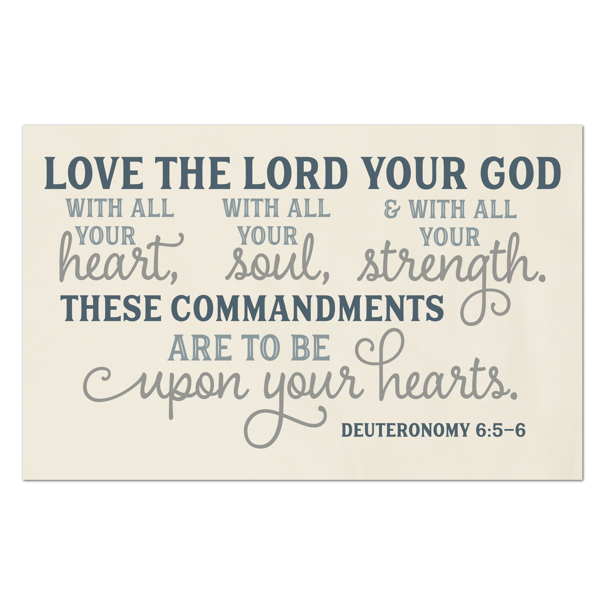 Love the Lord you God with all your heart, with all your soul and with all your strength.  These commandments are to be written upon your hearts - Deuteronomy 6:5 -  Scripture Fabric, Christian, Bible Verse, Quilting, Quilt