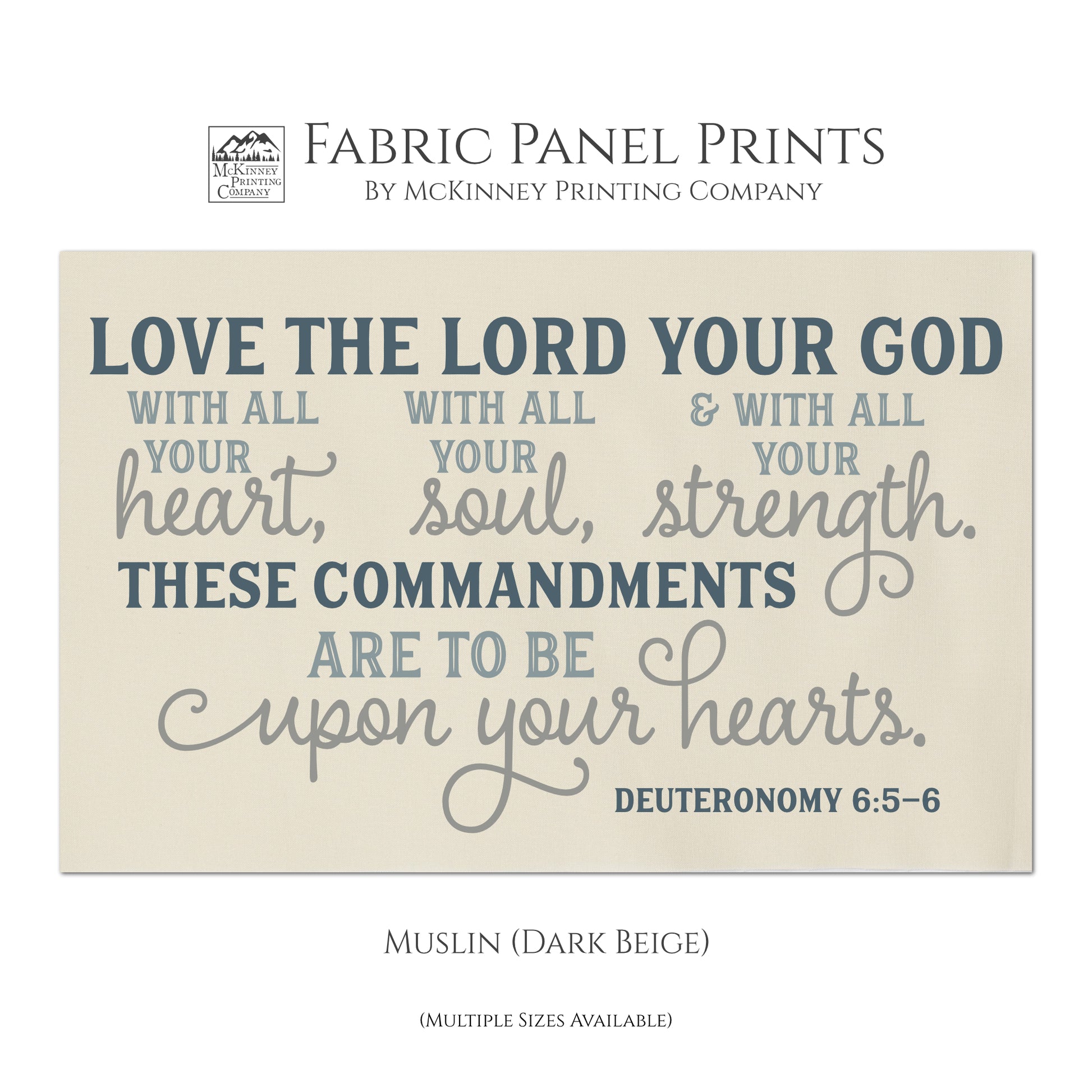 Love the Lord you God with all your heart, with all your soul and with all your strength. These commandments are to be written upon your hearts - Deuteronomy 6:5 - Scripture Fabric, Christian, Bible Verse, Quilting, Quilt - Muslin