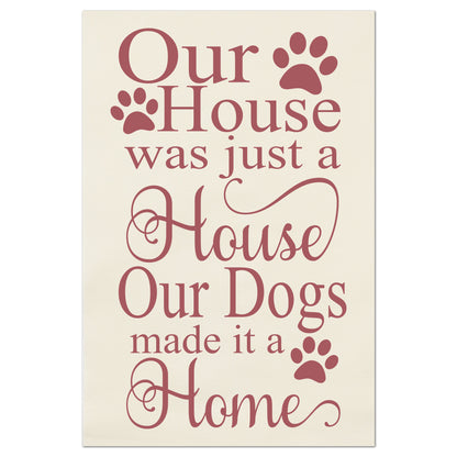 Our house was just a house.  Our dogs made it a home. Dog Fabric, Dog Print, Dog Quote, Quilting, Wall Art