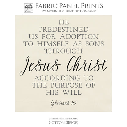 He predestined us for adoption to Himself as sons through Jesus Chris according to the purpose of His will - Ephesians 1 5 - Scripture Fabric - Ephesians 1:5, Jesus Christ, Baptism, First Communion, Quilt Block, Bible Verse, Christian, Confirmation - Cotton