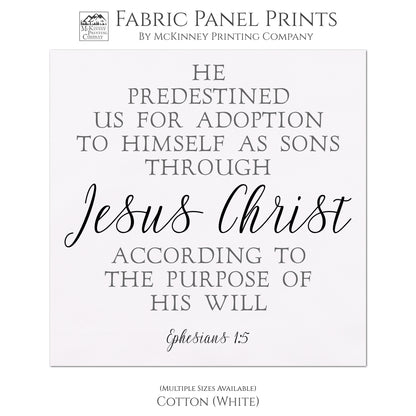 He predestined us for adoption to Himself as sons through Jesus Chris according to the purpose of His will - Ephesians 1 5 - Scripture Fabric - Ephesians 1:5, Jesus Christ, Baptism, First Communion, Quilt Block, Bible Verse, Christian, Confirmation - Cotton, White